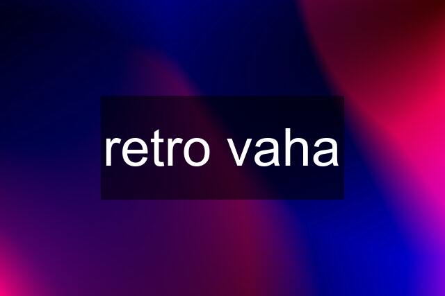 retro vaha