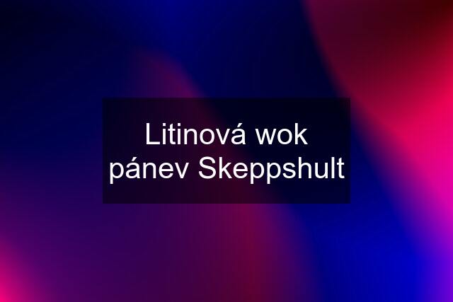 Litinová wok pánev Skeppshult