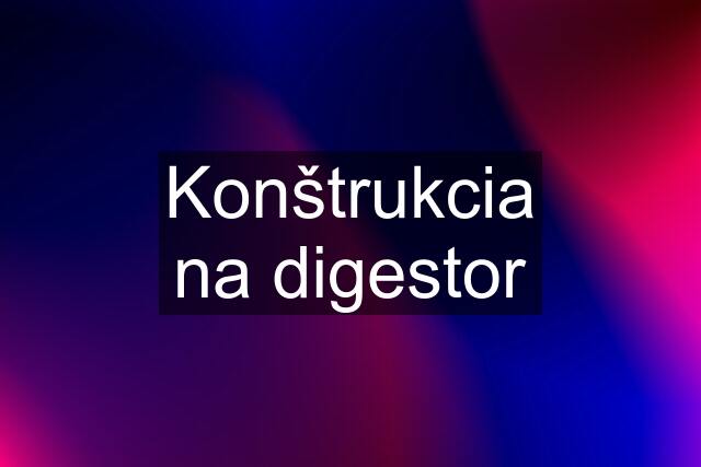 Konštrukcia na digestor