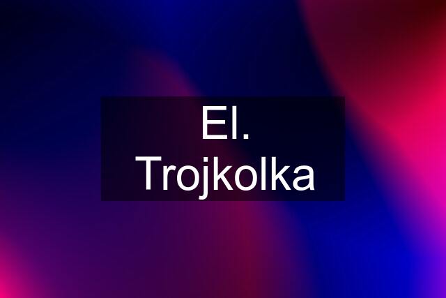 El. Trojkolka