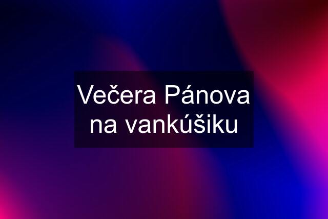 Večera Pánova na vankúšiku