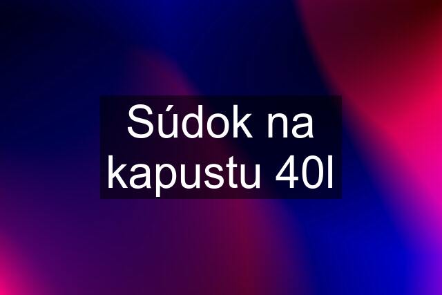 Súdok na kapustu 40l