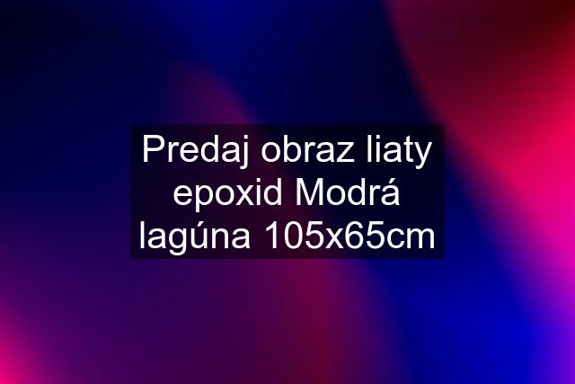 Predaj obraz liaty epoxid Modrá lagúna 105x65cm