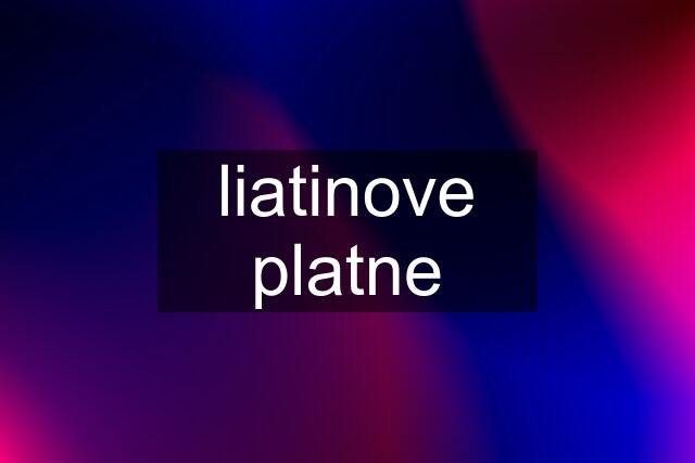 liatinove platne