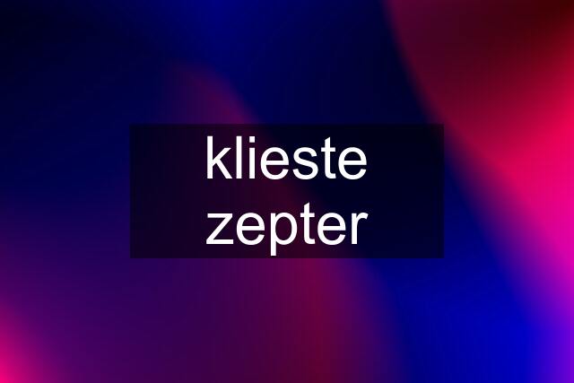 klieste zepter