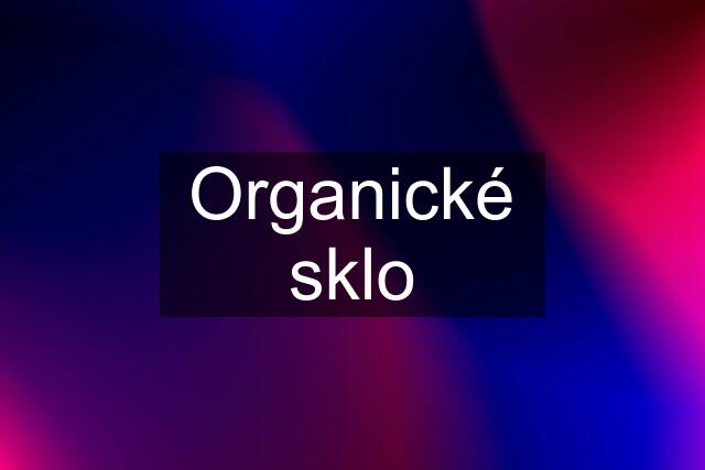 Organické sklo