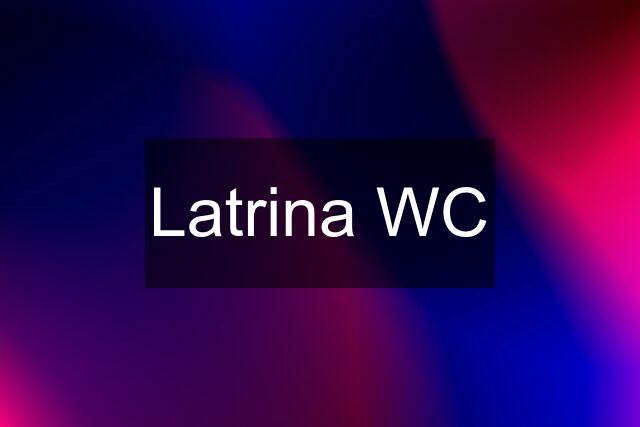 Latrina WC