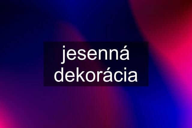 jesenná dekorácia