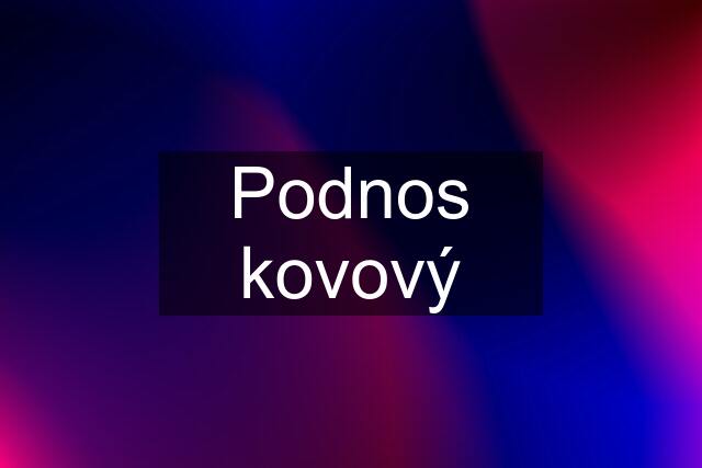 Podnos kovový