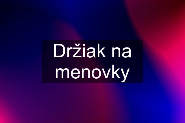 Držiak na menovky