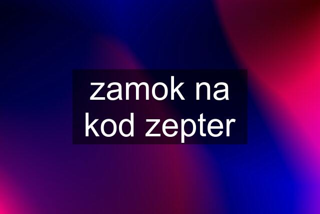 zamok na kod zepter