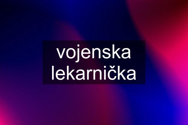 vojenska lekarnička