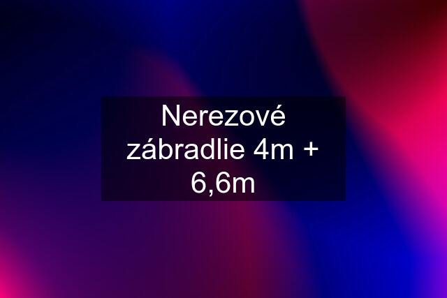 Nerezové zábradlie 4m + 6,6m