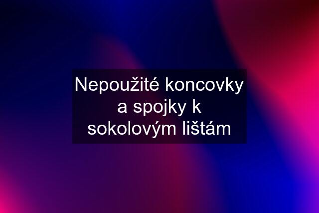 Nepoužité koncovky a spojky k sokolovým lištám