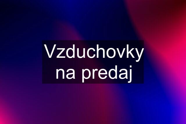 Vzduchovky na predaj