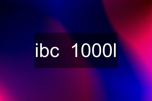 ibc  1000l