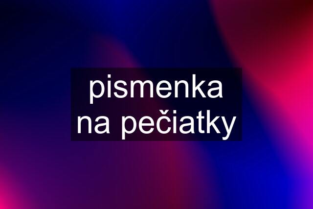 pismenka na pečiatky