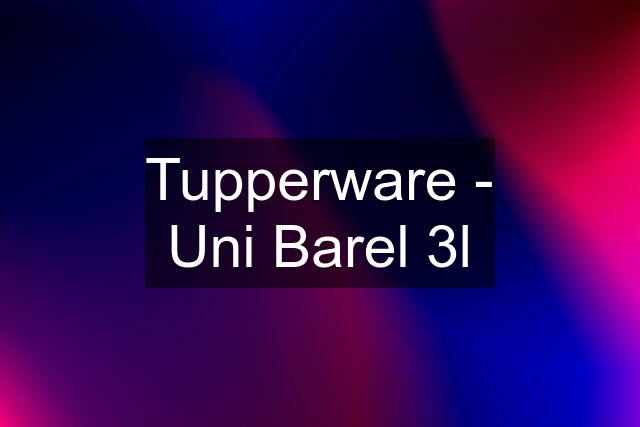 Tupperware - Uni Barel 3l