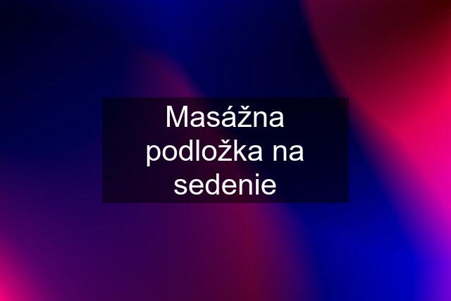 Masážna podložka na sedenie