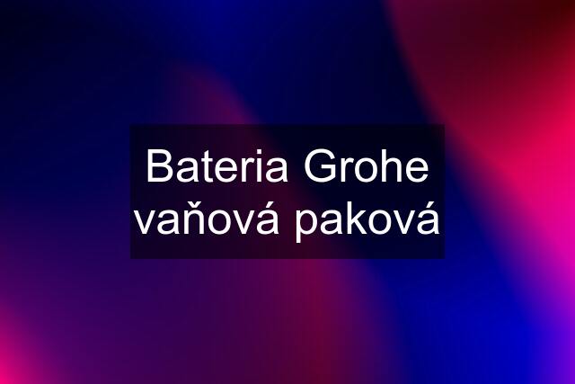 Bateria Grohe vaňová paková