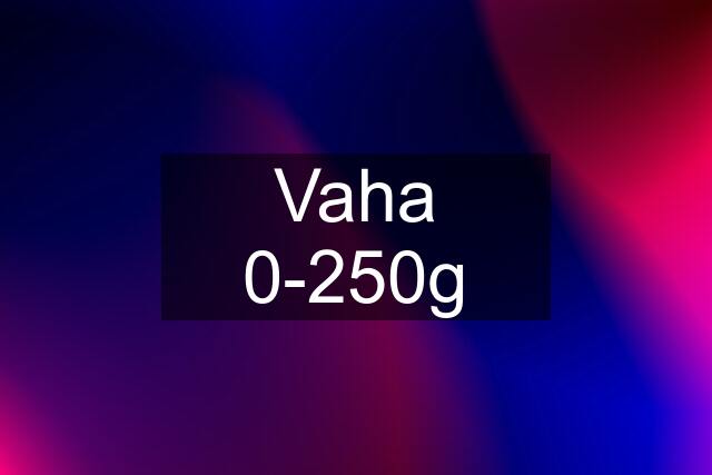 Vaha 0-250g