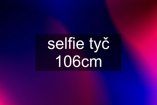 selfie tyč 106cm