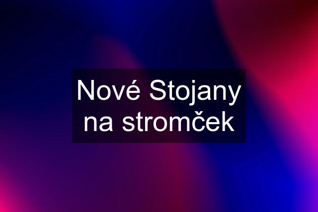 Nové Stojany na stromček