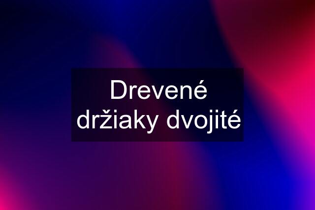 Drevené držiaky dvojité