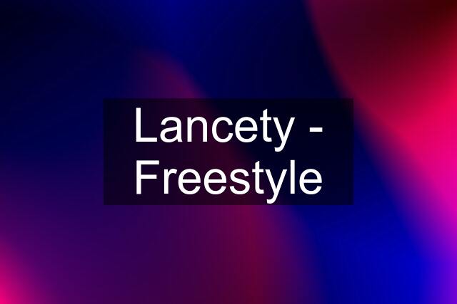 Lancety - Freestyle