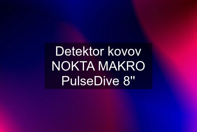 Detektor kovov NOKTA MAKRO PulseDive 8''