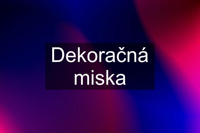 Dekoračná miska