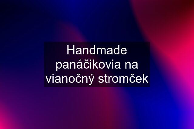 Handmade panáčikovia na vianočný stromček