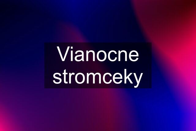 Vianocne stromceky