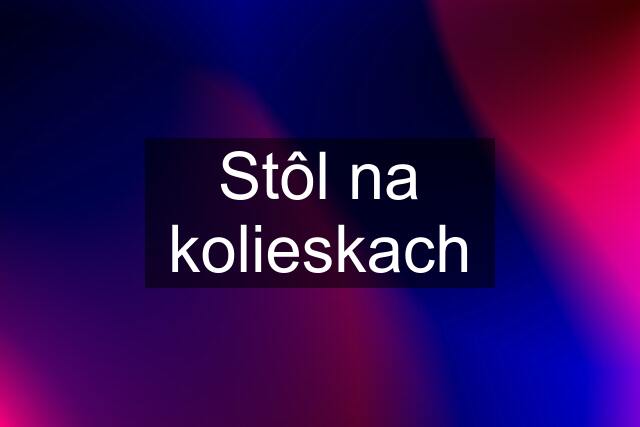 Stôl na kolieskach