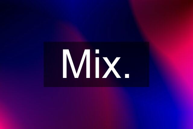 Mix.