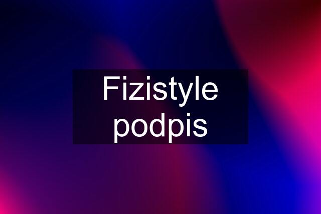 Fizistyle podpis