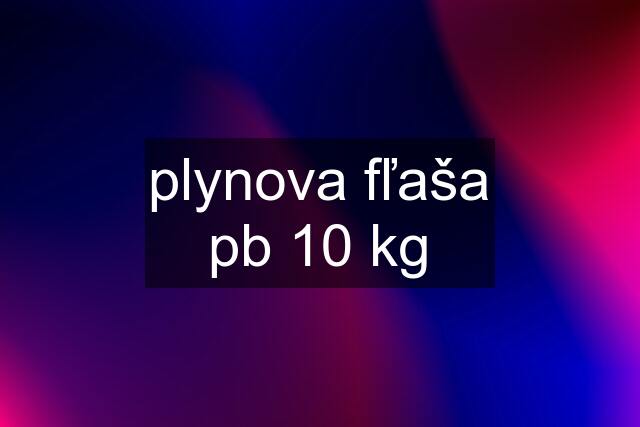 plynova fľaša pb 10 kg