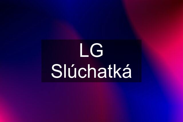 LG Slúchatká