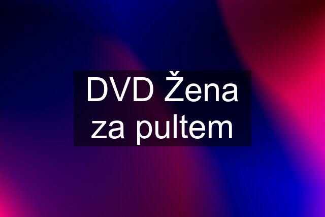 DVD Žena za pultem