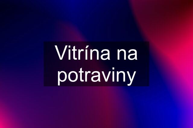 Vitrína na potraviny