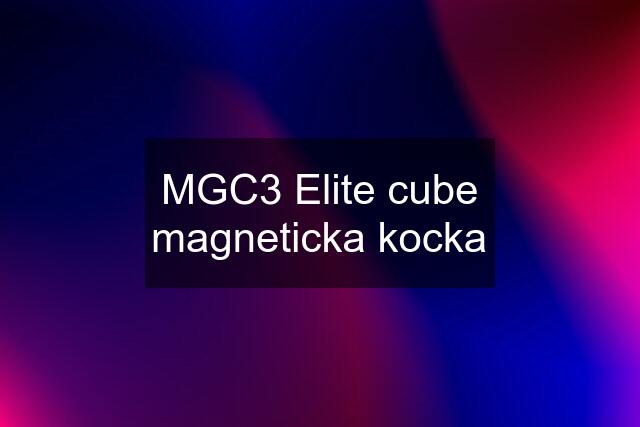 MGC3 Elite cube magneticka kocka