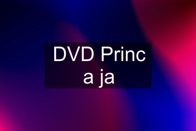 DVD Princ a ja