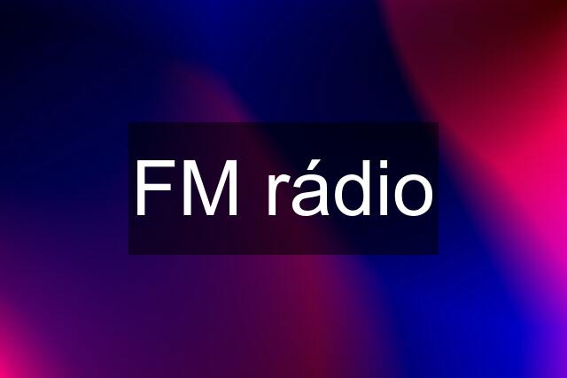 FM rádio