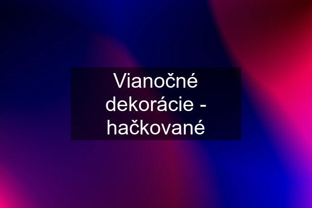 Vianočné dekorácie - hačkované