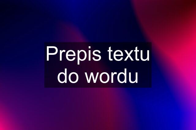 Prepis textu do wordu