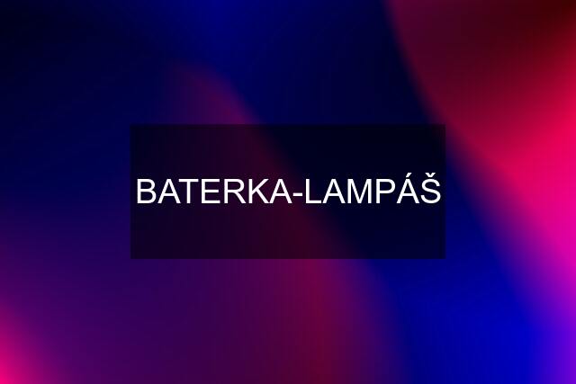 BATERKA-LAMPÁŠ