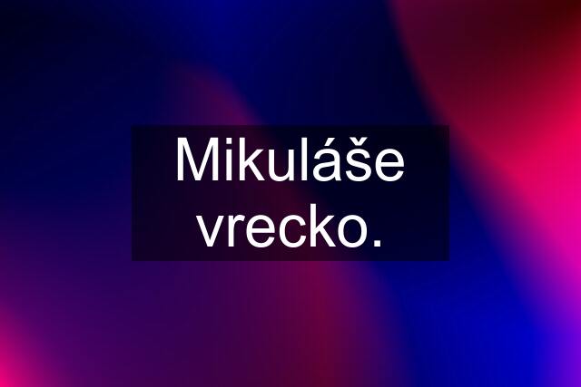 Mikuláše vrecko.