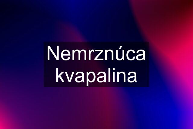 Nemrznúca kvapalina