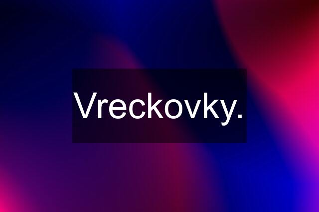 Vreckovky.