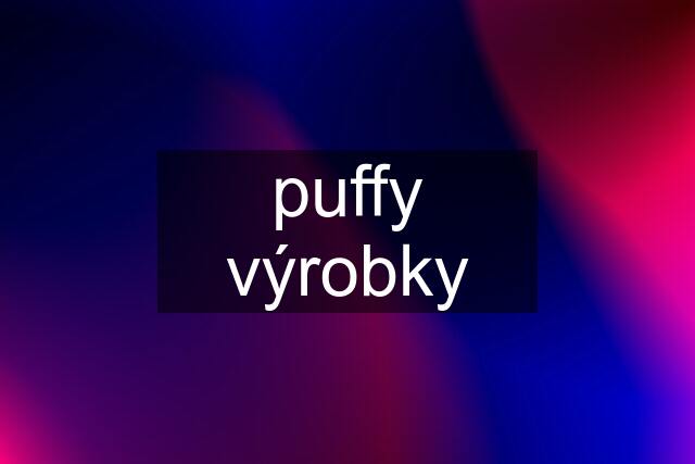 puffy výrobky